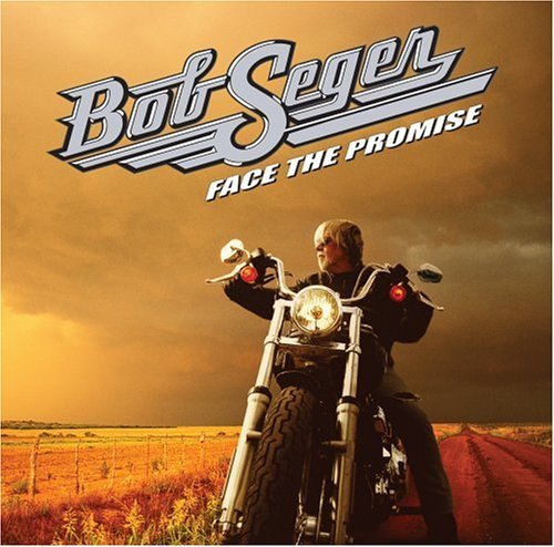 Bob Seger/Face The Promise