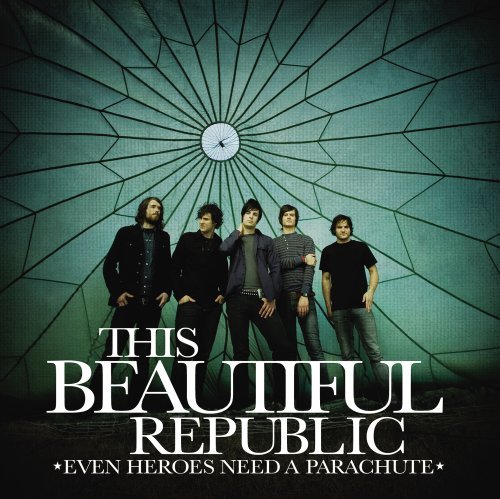 This Beautiful Republic/Even Heroes Need A Parachute