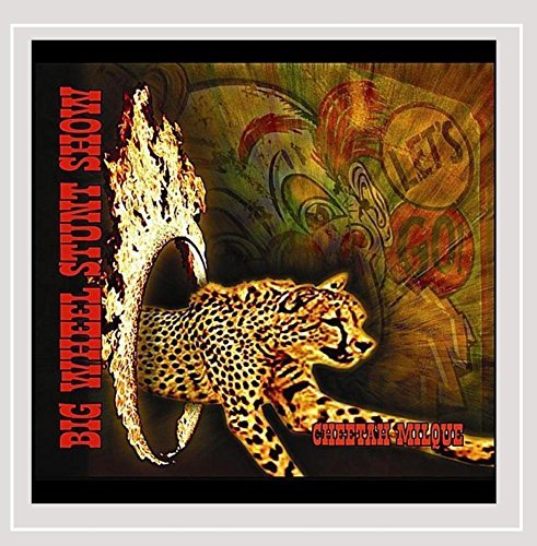 Big Wheel Stunt Show/Cheetah Milque