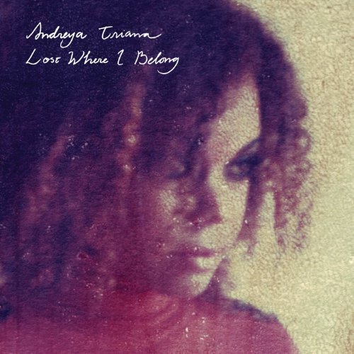 Andreya Triana/Lost Where I Belong