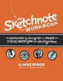 Mike Rohde The Sketchnote Workbook Advanced Techniques For Taking Visual Notes You C 