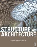 Andrew Charleson Structure As Architecture A Source Book For Architects And Structural Engin 0002 Edition; 
