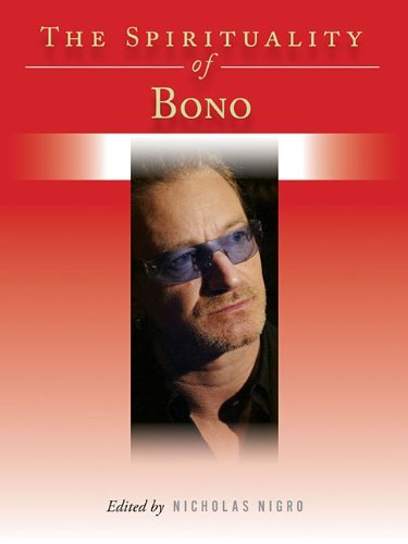 Nicholas Nigro The Spirituality Of Bono 