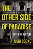 Julia Cooke The Other Side Of Paradise Life In The New Cuba 