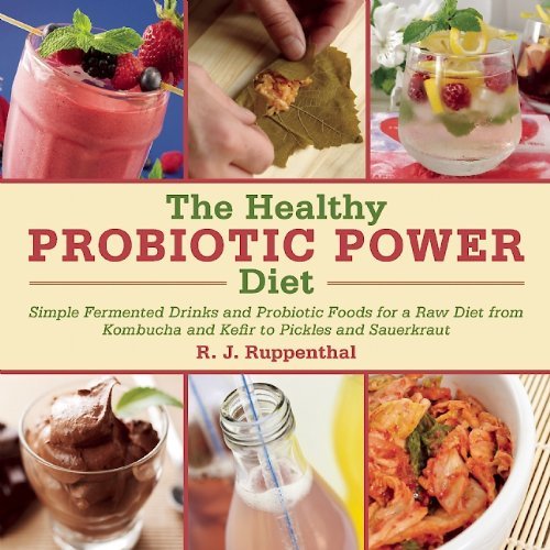 R. J. Ruppenthal The Healthy Probiotic Diet More Than 50 Recipes For Improved Digestion Immu 