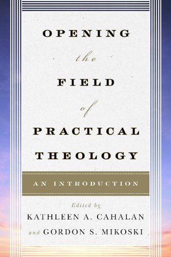 Joyce Ann Mercer Opening The Field Of Practical Theology An Introduction 