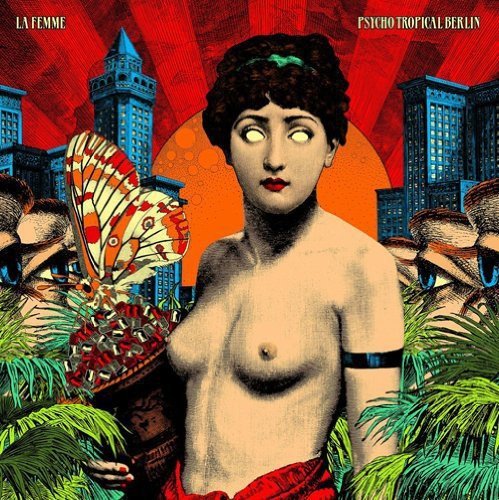 La Femme/Psycho Tropical Berlin