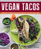 Jason Wyrick Vegan Tacos Authentic & Inspired Recipes For Mexico's Favorit 