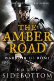 Harry Sidebottom The Amber Road Warrior Of Rome Book 6 