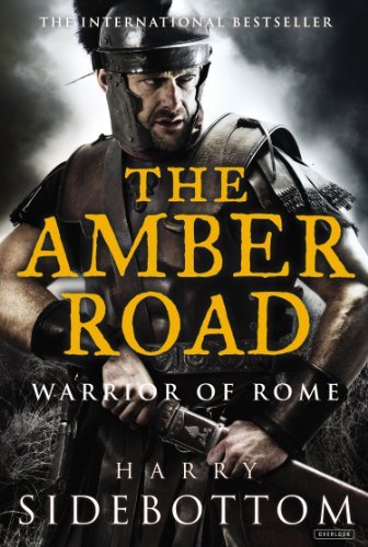 Harry Sidebottom The Amber Road Warrior Of Rome Book 6 