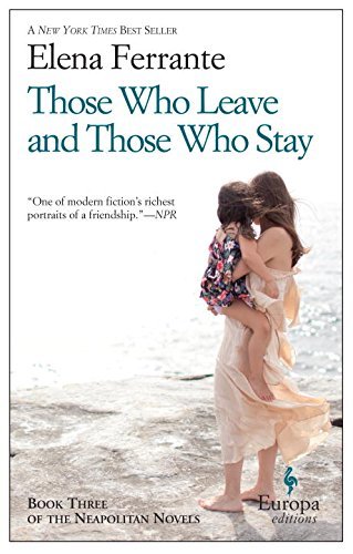 Elena Ferrante Those Who Leave And Those Who Stay A Novel (neapolitan Novels 3) 