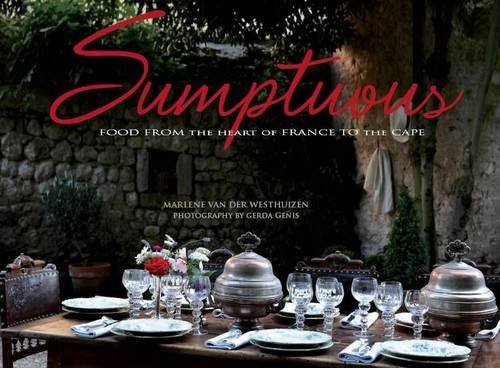 Marlene Van Der Westhuizen Sumptuous Food From The Heart Of France To The Cape 0002 Edition;revised 