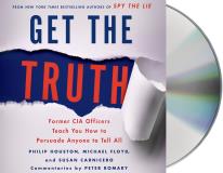 Philip Houston Get The Truth Former Cia Officers Teach You How To Persuade Any 