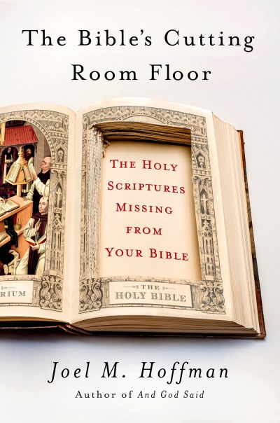 Joel M. Hoffman The Bible's Cutting Room Floor The Holy Scriptures Missing From Your Bible Abridged 