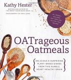 Kathy Hester Oatrageous Oatmeals Delicious & Surprising Plant Based Dishes From Th 