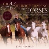Jonathan Field Art Of Liberty Training For Horses 