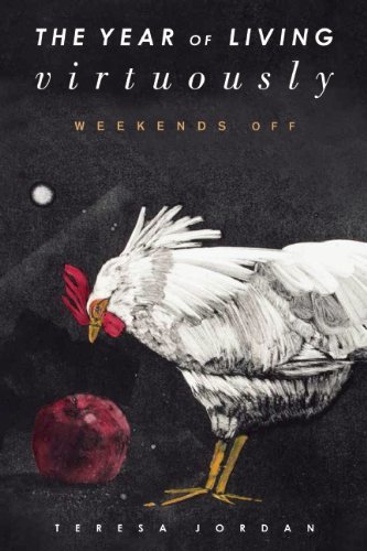 Teresa Jordan The Year Of Living Virtuously Weekends Off 