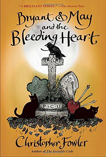 Christopher Fowler/Bryant & May and the Bleeding Heart