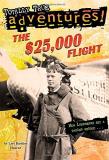 Lori Haskins Houran The $25 000 Flight (totally True Adventures) How Lindbergh Set A Daring Record... 