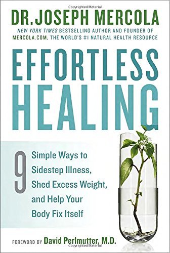 Joseph Mercola/Effortless Healing@ 9 Simple Ways to Sidestep Illness, Shed Excess We