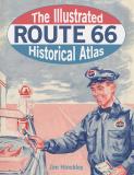 Jim Hinckley The Illustrated Route 66 Historical Atlas 