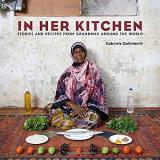 Gabriele Galimberti In Her Kitchen Stories And Recipes From Grandmas Around The Worl 
