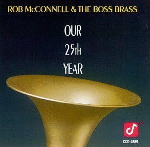Rob & Boss Brass Mcconnell/Our 25th Year