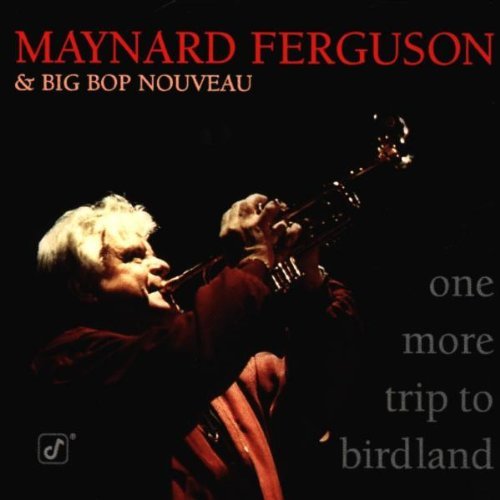 Maynard Ferguson/One More Trip To Birdland