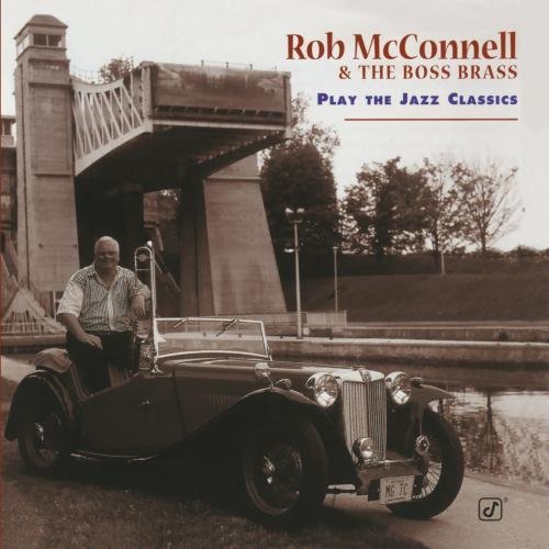 Rob McConnell & The Boss Brass/Play The Jazz Classics