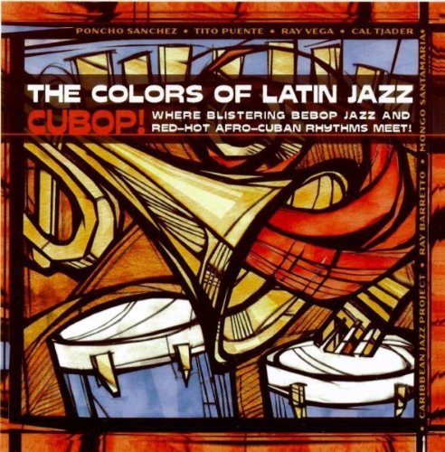 Colors Of Latin Jazz/Cubop!@Puente/Byrd/Barretto/Tjader@Colors Of Latin Jazz