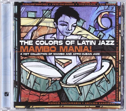 Colors Of Latin Jazz/Mambo Mania!@Sanchez/Puente/Tjader@Escovedo/Barretto/Sandoval