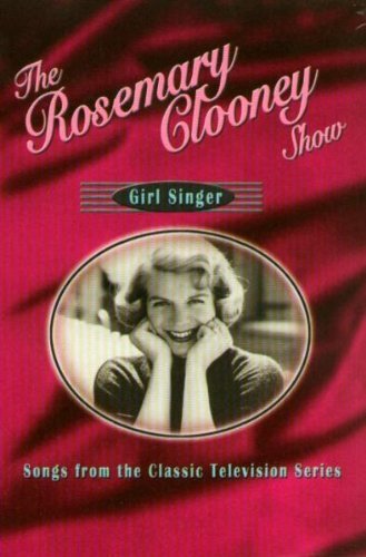 Rosemary Clooney Girl Singer Songs From The Cla 