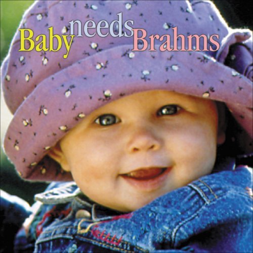 Baby Needs Brahms/Baby Needs Brahms@Rosenberger/Sergeev/Talisman/&@Orbelian/Moscow Co