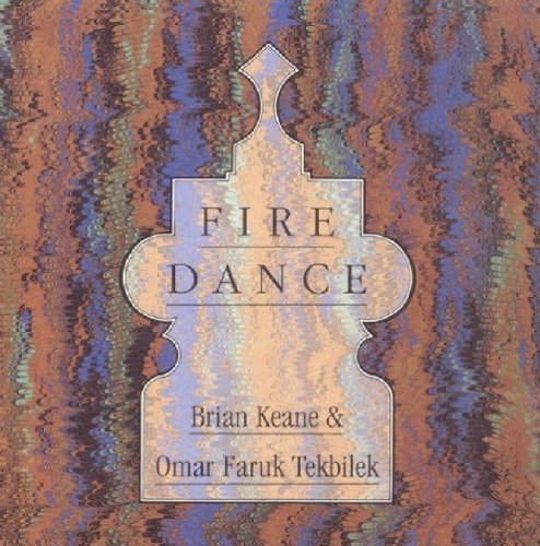 KEANE/TEKBILEK/FIRE DANCE