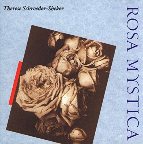 Theresa Schroeder-Sheker/Rosa Mystica