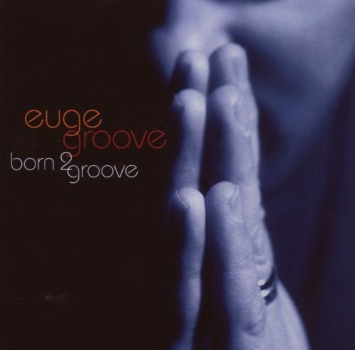Euge Groove Born 2 Groove 