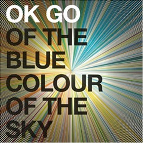 OK GO/OF THE BLUE COLOUR OF THE SKY