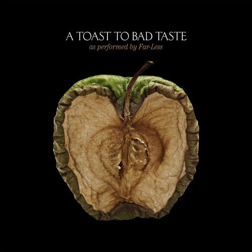 Far-Less/Toast To Bad Taste