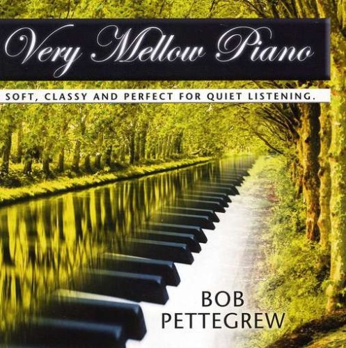 Bob Pettegrew Very Mellow Piano 