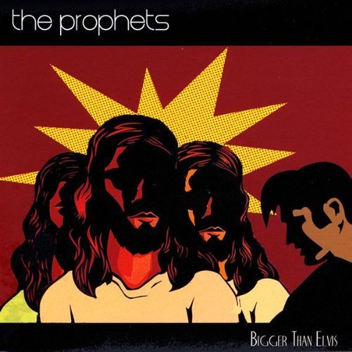 Prophets/Bigger Than Elvis