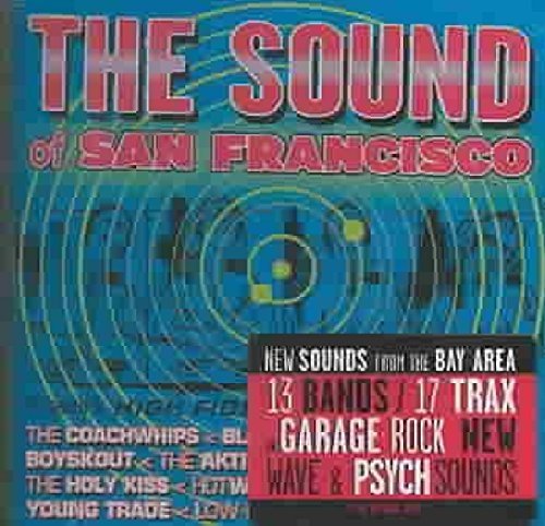 Sound Of Sanfrancisco/Sound Of Sanfrancisco@Holy Kiss/Flakes/Coachwhips