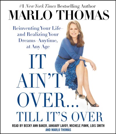 Marlo Thomas It Ain't Over... Till It's Over Reinventing Your Life And Realizing Your Dreams 