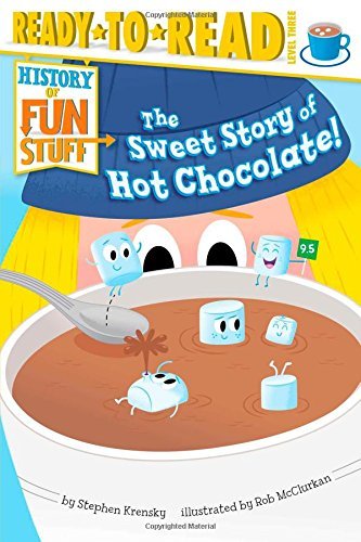Stephen Krensky/The Sweet Story of Hot Chocolate!@ Ready-To-Read Level 3