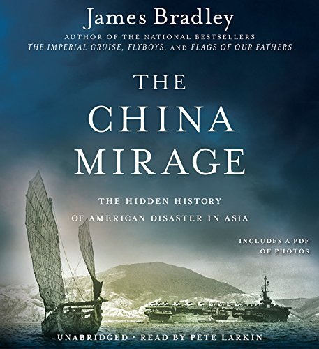 James Bradley/The China Mirage@ The Hidden History of American Disaster in Asia