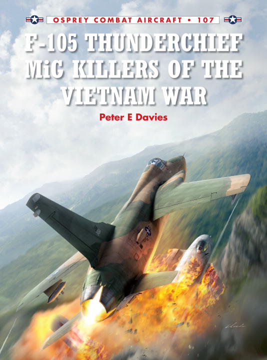 Peter E. Davies F 105 Thunderchief Mig Killers Of The Vietnam War 