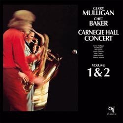 Gerry Mulligan & Chet Baker/Carnegie Hall Concert, Vol. 1 & 2