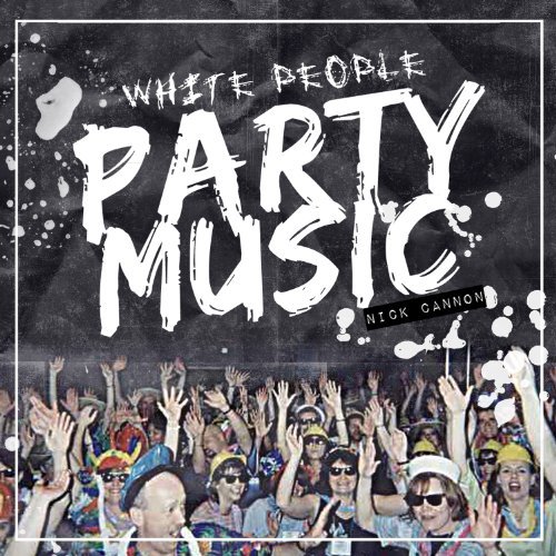 Nick Cannon/White People Party Music@Clean Version