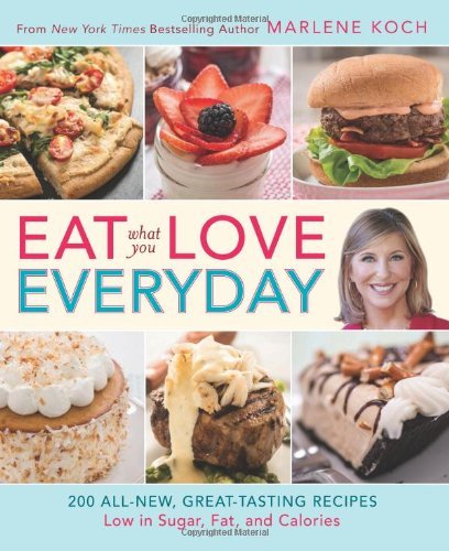 Marlene Koch Eat What You Love Everyday! 200 All New Great Tasting Recipes Low In Sugar 