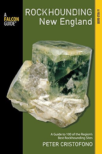 Peter Cristofono Rockhounding New England A Guide To 100 Of The Region's Best 