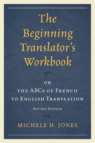 Michele H. Jones Beginning Translator's Workbook Or The Abcs Of French To English Translation Revised 